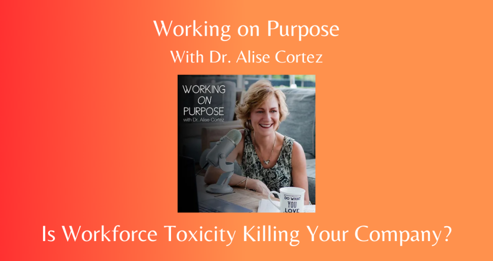 Is Workforce Toxicity Killing Your Company